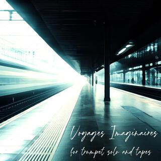 Voyages Imaginaires | For trumpet solo and tapes