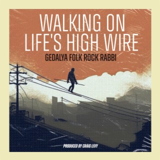 Walking on Life's High Wire lyrics | Boomplay Music