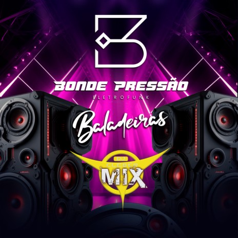 Baladeiras ft. Bonde Pressão | Boomplay Music