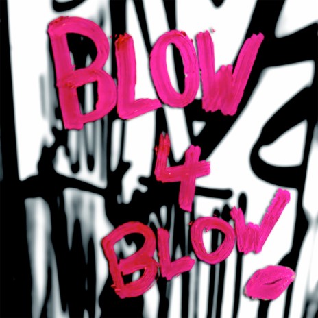Blow 4 Blow | Boomplay Music