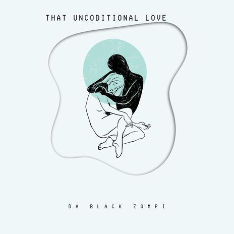 that uncoditional love | Boomplay Music