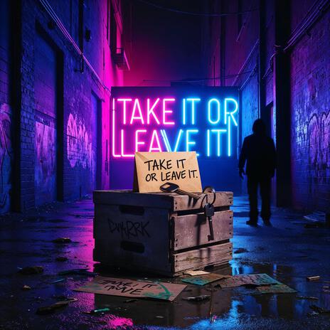 Take It Or Leave It | Boomplay Music