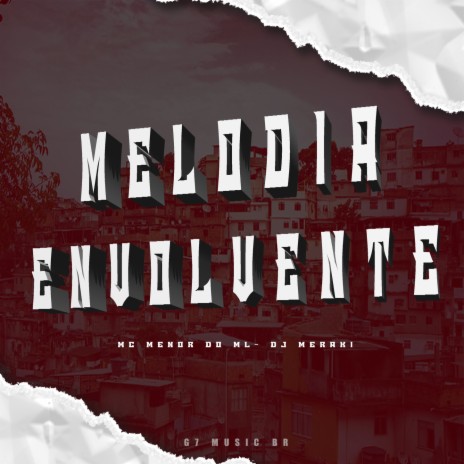 Melodia Envolvente ft. Mc Menor Do Ml & DJ MERAKI | Boomplay Music