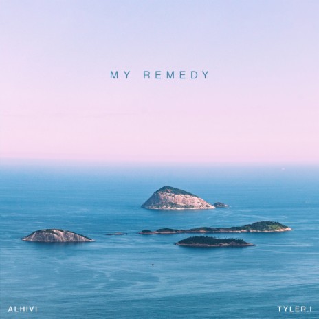 My Remedy ft. Tyler.l | Boomplay Music