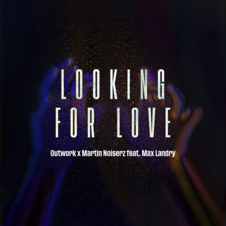 Looking for Love ft. Martin Noiserz & Max Landry | Boomplay Music