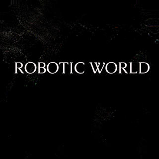 Robotic World