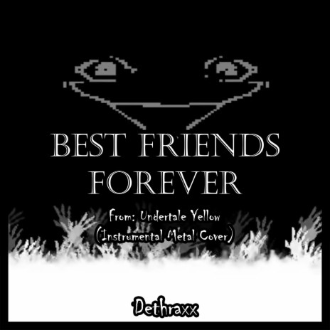 BEST FRIENDS FOREVER (From Undertale Yellow)