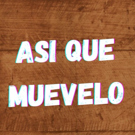 Asi Que Muevelo | Boomplay Music