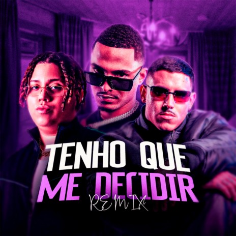 Tenho Que Me Decidir (Remix) ft. MC PH, DJ TRICKPA & Wiu | Boomplay Music