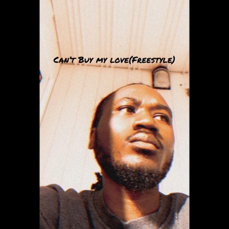 Can't Buy My Love(Freestyle) | Boomplay Music