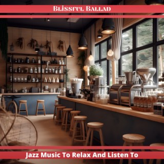 Jazz Music To Relax And Listen To