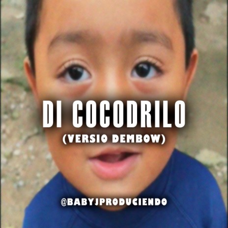 Di Cocodrilo (Version Dembow) | Boomplay Music