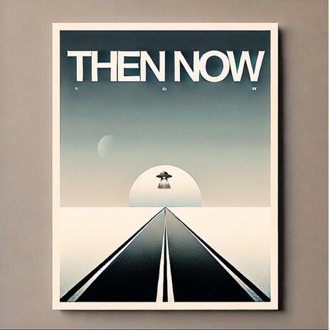 Then Now | Boomplay Music