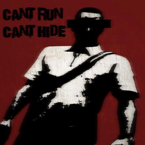 CANT RUN CANT HIDE | Boomplay Music