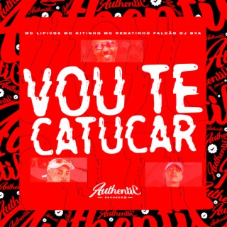 Vou Te Catucar