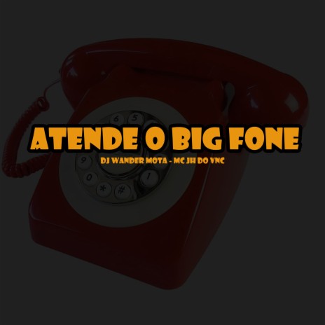 Atende o Big Fone bbb ft. Mc Jh do Vnc | Boomplay Music