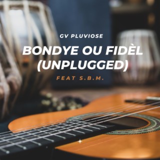 Bondye Ou Fidèl (Unplugged)