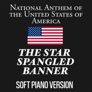 USA Anthem - Soft Piano - The Star-Spangled Banner