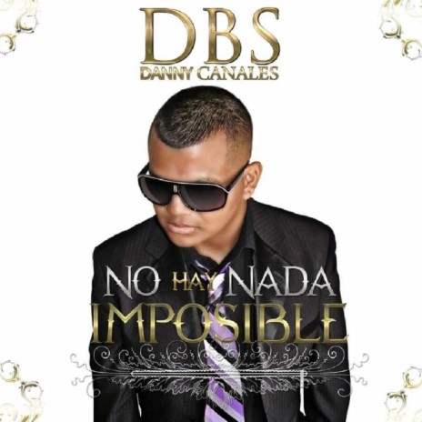 NO HAY NADA IMPOSIBLE PARA DIOS ft. WILFOR DILVERT | Boomplay Music