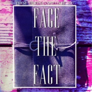 Face the Fact