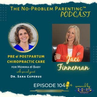 EP. 104 Pre & Postpartum Chiropractic Care for Momma & Baby with Special Guest Dr. Sara Cuperus