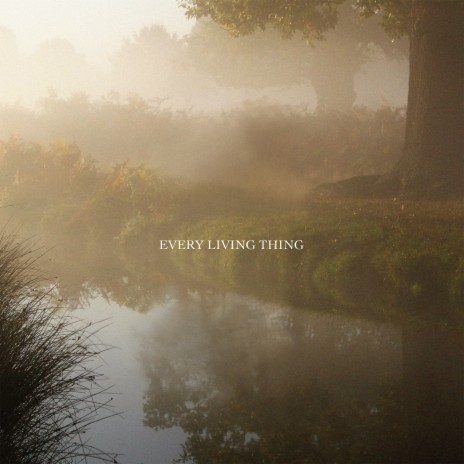 Every Living Thing | Boomplay Music