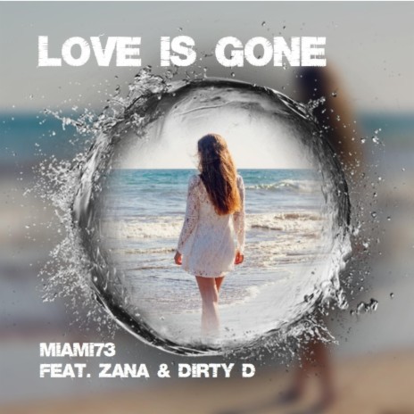 Love Is Gone ft. Zana & Dirty D | Boomplay Music