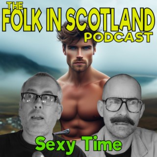 Folk in Scotland - Sexy Time