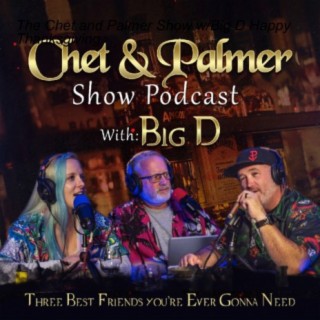The Chet and Palmer Show w/Big D Episode 78 Happy Thanksgiving