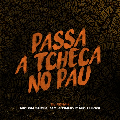 Passa a Tcheca no Pau ft. mc luiggi, dj renan & MC GN SHEIK | Boomplay Music