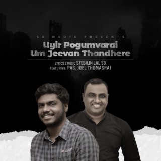 Uyir Pogumvarai Um Jeevan Thandhere