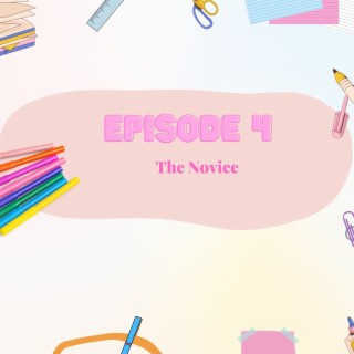 Episode 4: The Novice