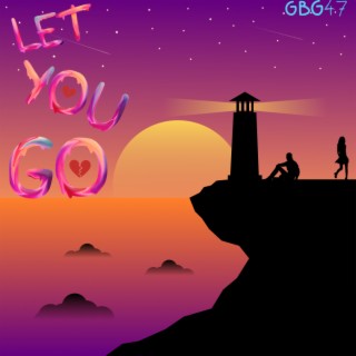 LET YOU GO