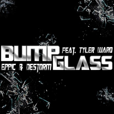 Bump Glass ft. Eppic & Tyler Ward | Boomplay Music