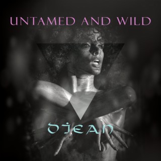 UNTAMED AND WILD