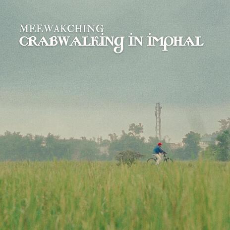 Crabwalking In Imphal | Boomplay Music