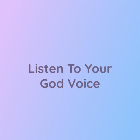 Listen To Your God Voice | Boomplay Music