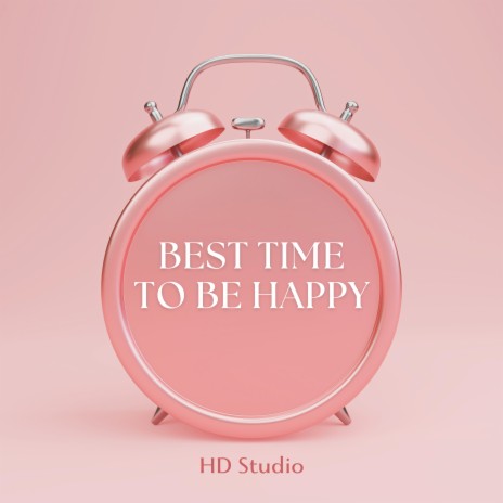 Best Time To Be Happy | Boomplay Music