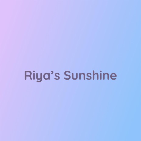 Riya's Sunshine | Boomplay Music