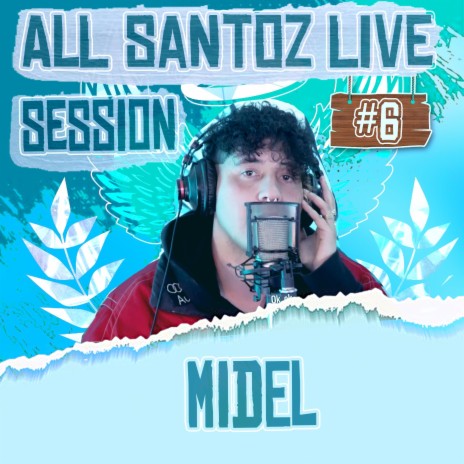 Midel // ALL STZ Live Session #6 ft. Midel, Yaco Santana, BORJA TRECE, LOWKEY SANTO & Esteban Oliver | Boomplay Music