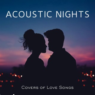 Acoustic Nights: Covers of Love Songs