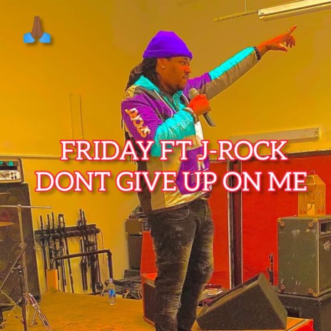 DONT GIVE UP ON ME ft. Fridayy | Boomplay Music