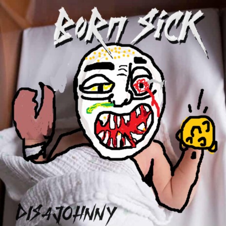 Born Sick | Boomplay Music