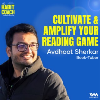 Avdhoot Sherkar: Cultivate & Amplify Your Reading Game
