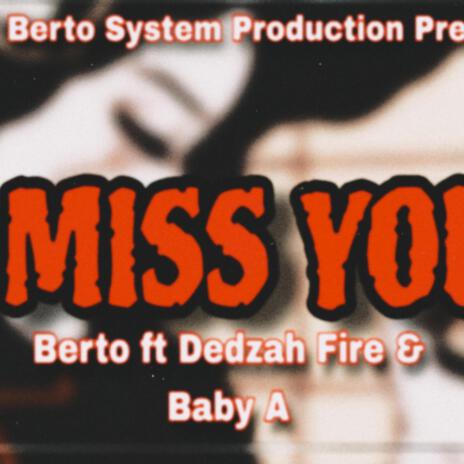 Berto_I miss you ft. Dedzah Fire & Baby A | Boomplay Music