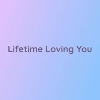 Lifetime Loving You