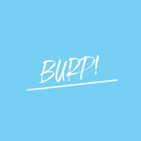 Burp! ft. Edu, Dan & Charlie | Boomplay Music