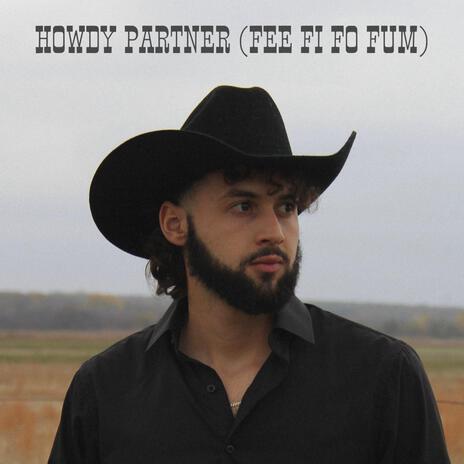 Howdy Partner (Fee Fi Fo Fum) | Boomplay Music