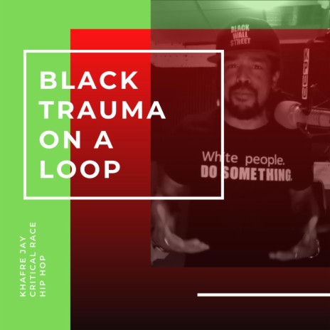 Black Trauma on a Loop