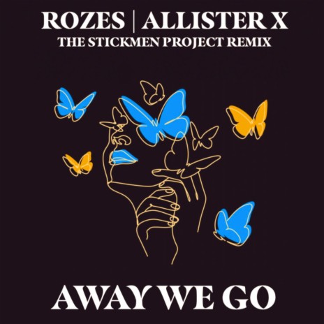 Away We Go (The Stickmen Project Remix) ft. ALLISTER X & The Stickmen Project | Boomplay Music